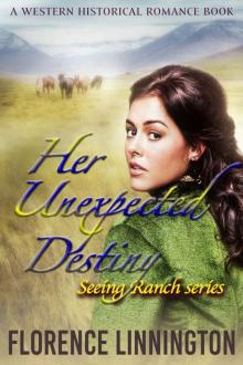 Her Unexpected Destiny (Seeing Ranch series) (A Western Historical Romance Book) Read online