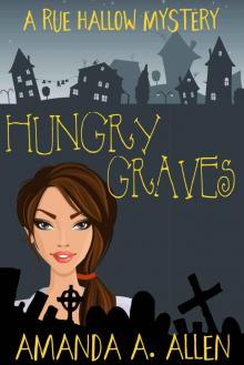 Hungry Graves: A Rue Hallow Mystery
