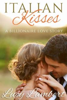 Italian Kisses: A Billionaire Love Story Read online