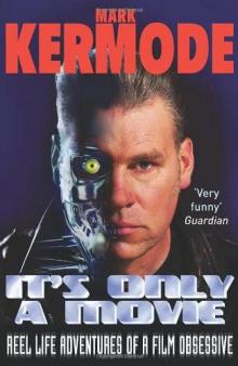 It's Only a Movie: Reel Life Adventures of a Film Obsessive Read online
