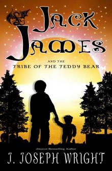 Jack James and the Tribe of the Teddy Bear Read online