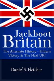Jackboot Britain: The Alternate History - Hitler's Victory & The Nazi UK! Read online