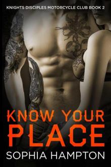Know Your Place (Knights Disciples Motorcycle Club Book 2) Read online