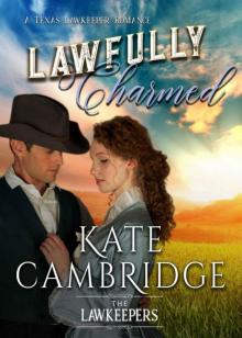Lawfully Charmed_Texas Lawkeeper Romance Read online