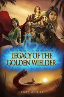 Legacy Of The Golden Wielder: A Novella Prequel to the Void Wielder Trilogy Read online