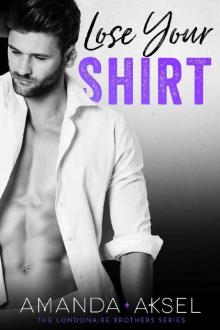 Lose Your Shirt (The Londonaire Brother Series Book 2) Read online