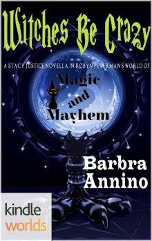 Magic and Mayhem: Witches Be Crazy (Kindle Worlds Novella) (Stacy Justice Magical Mysteries Book 0) Read online