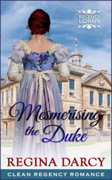 Mesmerising the Duke (Regency Romance) (Regency Lords Book 1) Read online