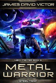 Metal Warrior: Steel Trap (Mech Fighter Book 3) Read online