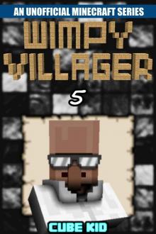 Minecraft: Wimpy Villager: Book 5 (An unofficial Minecraft book) (Diary of a Wimpy Villager) Read online