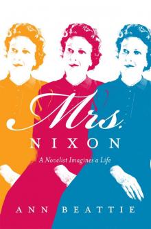 Mrs. Nixon: A Novelist Imagines a Life Read online
