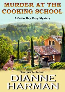 Murder at the Cooking School: Book 7 of the Cedar Bay Cozy Mystery Series Read online