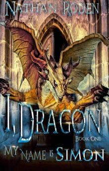 My Name is Simon: I, Dragon Book 1 Read online