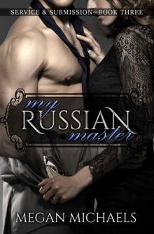 My Russian Master (Service & Submission Book 3) Read online