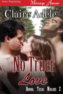 No Truer Love [Hondo, Texas Wolves 2] Read online