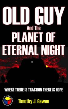 Old Guy and the Planet of Eternal Night (An Old Guy/Cybertank Adventure Book 6) Read online