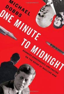 One Minute to Midnight: Kennedy, Khrushchev, and Castro on the Brink of Nuclear War Read online