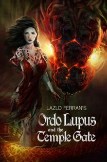 Ordo Lupus and the Temple Gate - Second Edition: An Ex Secret Agent Paranormal Investigator Thriller (Ordo Lupus and the Blood Moon Prophecy Book 2)
