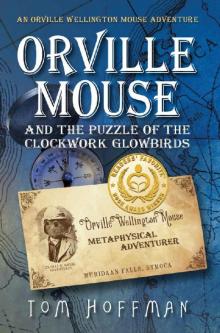 Orville Mouse and the Puzzle of the Clockwork Glowbirds (Orville Wellington Mouse Book 1) Read online