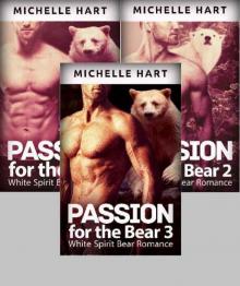 Passion For the Bear (Series 1, 2, 3 Compilation): White Spirit Bear Romance: Shifter, Erotic Romance, Suspense, Paranormal, New Adult Romance (Shifters Book 5)