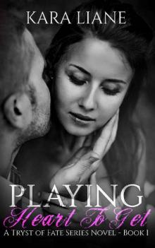 Playing Heart to Get: (A Tryst of Fate Series Novel - Book 1) Read online