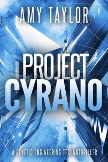 Project Cyrano: A Genetic Engineering Technothriller (Genetic Engineering, TechnoThriller) Read online