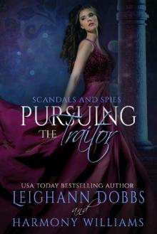Pursuing The Traitor (Scandals and Spies Book 5) Read online