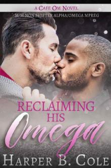 Reclaiming His Omega: M/M Non-Shifter Alpha/Omega MPREG (Cafe Om Book 5) Read online