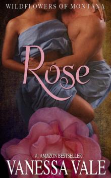 Rose (Wildflowers Of Montana Book 1)
