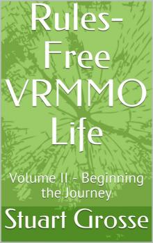 Rules-Free VRMMO Life: Volume II - Beginning the Journey Read online