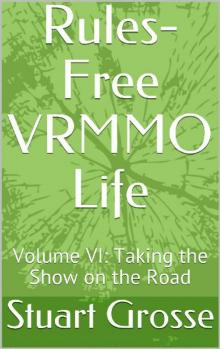 Rules-Free VRMMO Life: Volume VI: Taking the Show on the Road Read online