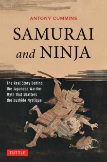 Samurai and Ninja: The Real Story Behind the Japanese Warrior Myth That Shatters the Bushido Mystique Read online