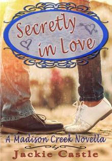 Secretly In Love: A Madison Creek Novella Read online
