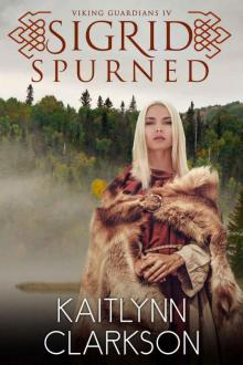 Sigrid: Spurned (Viking Guardians Book 4) Read online