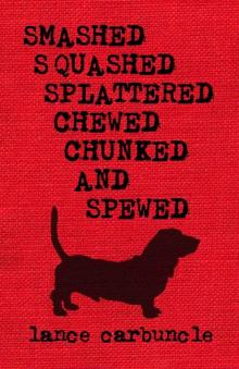 Smashed, Squashed, Splattered, Chewed, Chunked and Spewed Read online