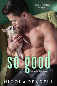 So Good (An Alpha Dogs Novel) Read online