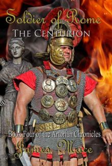 Soldier of Rome: The Centurion (The Artorian Chronicles) Read online