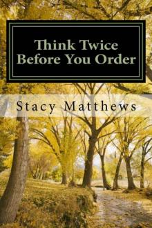 Stacy Matthews - Dear Mary 01 - Think Twice Before You Order Read online
