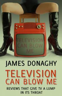 Television Can Blow Me