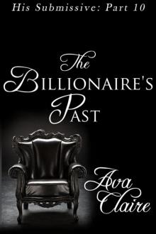 The Billionaire's Past (His Submissive, Part Ten) Read online