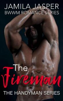 The Fireman: BWWM Romance Series (The Handyman Series Book 4) Read online