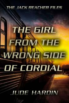 THE JACK REACHER FILES: THE GIRL FROM THE WRONG SIDE OF CORDIAL (with Bonus Thriller THE BLOOD NOTEBOOKS) Read online