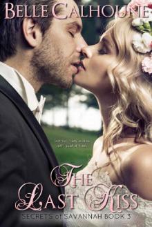 The Last Kiss (Secrets of Savannah Book 3) Read online