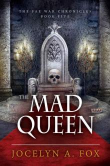 The Mad Queen (The Fae War Chronicles Book 5) Read online