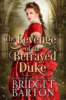The Revenge of the Betrayed Duke: A Historical Regency Romance Book Read online