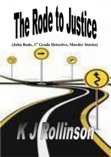 The Rode to Justice (John Rode, 1st grade detective, murder stories)