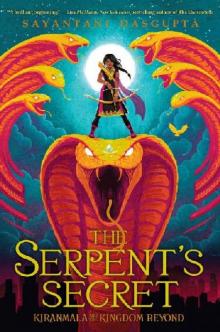 The Serpent's Secret (Kiranmala and the Kingdom Beyond #1)