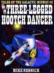 The Three-Legged Hootch Dancer: Tales of the Galactic Midway, Vol. 2 Read online