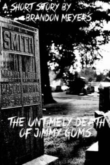 The Untimely Death of Jimmy Gums
