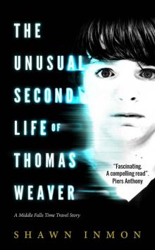 The Unusual Second Life of Thomas Weaver: A Middle Falls Time Travel Novel (Middle Falls Time Travel Series Book 1) Read online